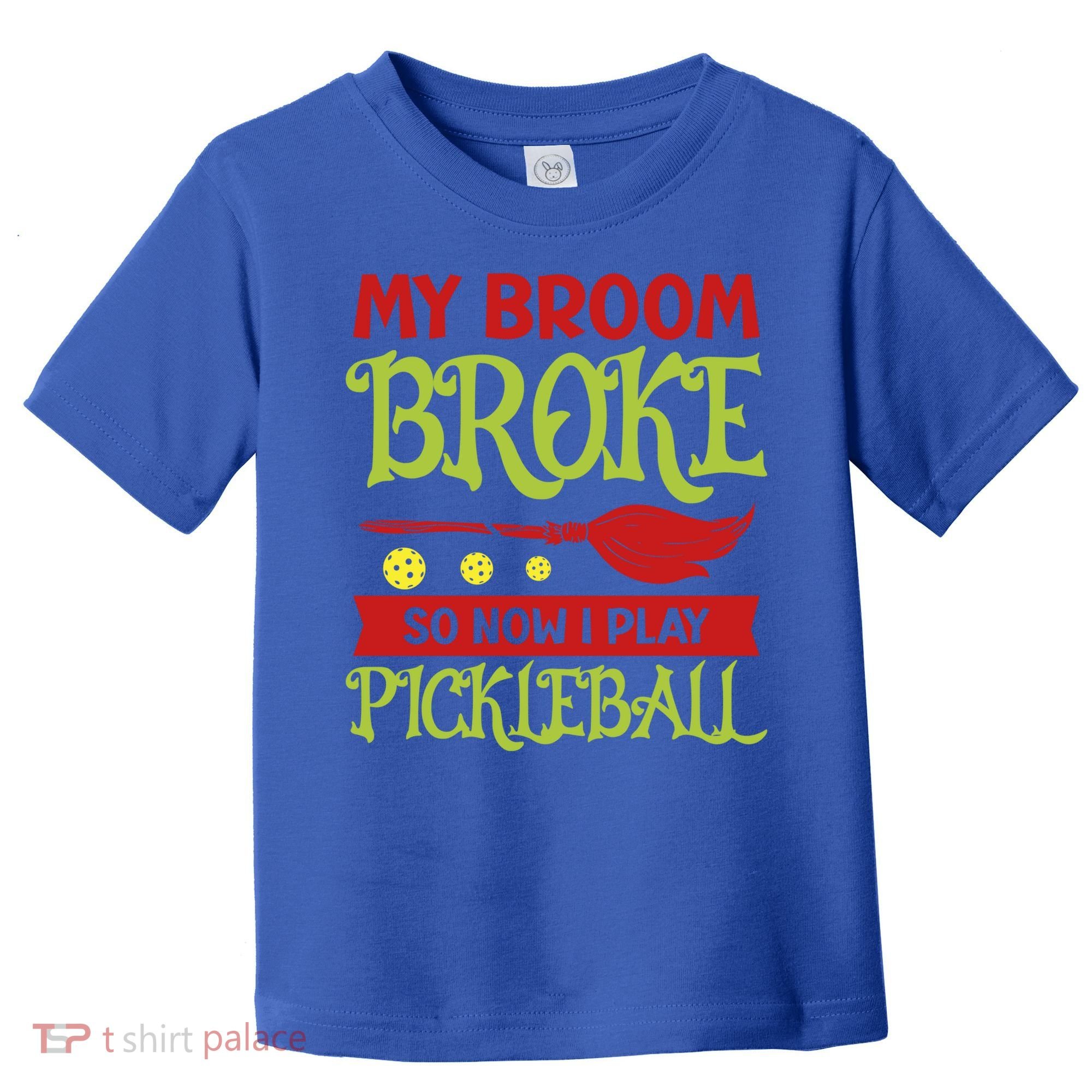 Halloween Pickleball Tee My Broom Broke So I Play Pickleball Gift Toddler T-Shirt