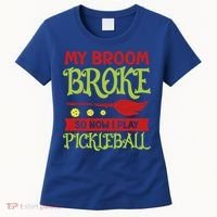 Halloween Pickleball Tee My Broom Broke So I Play Pickleball Gift Women's T-Shirt thumb 0