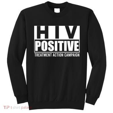 Hiv Positive Treatment Action Campaign Sweatshirt