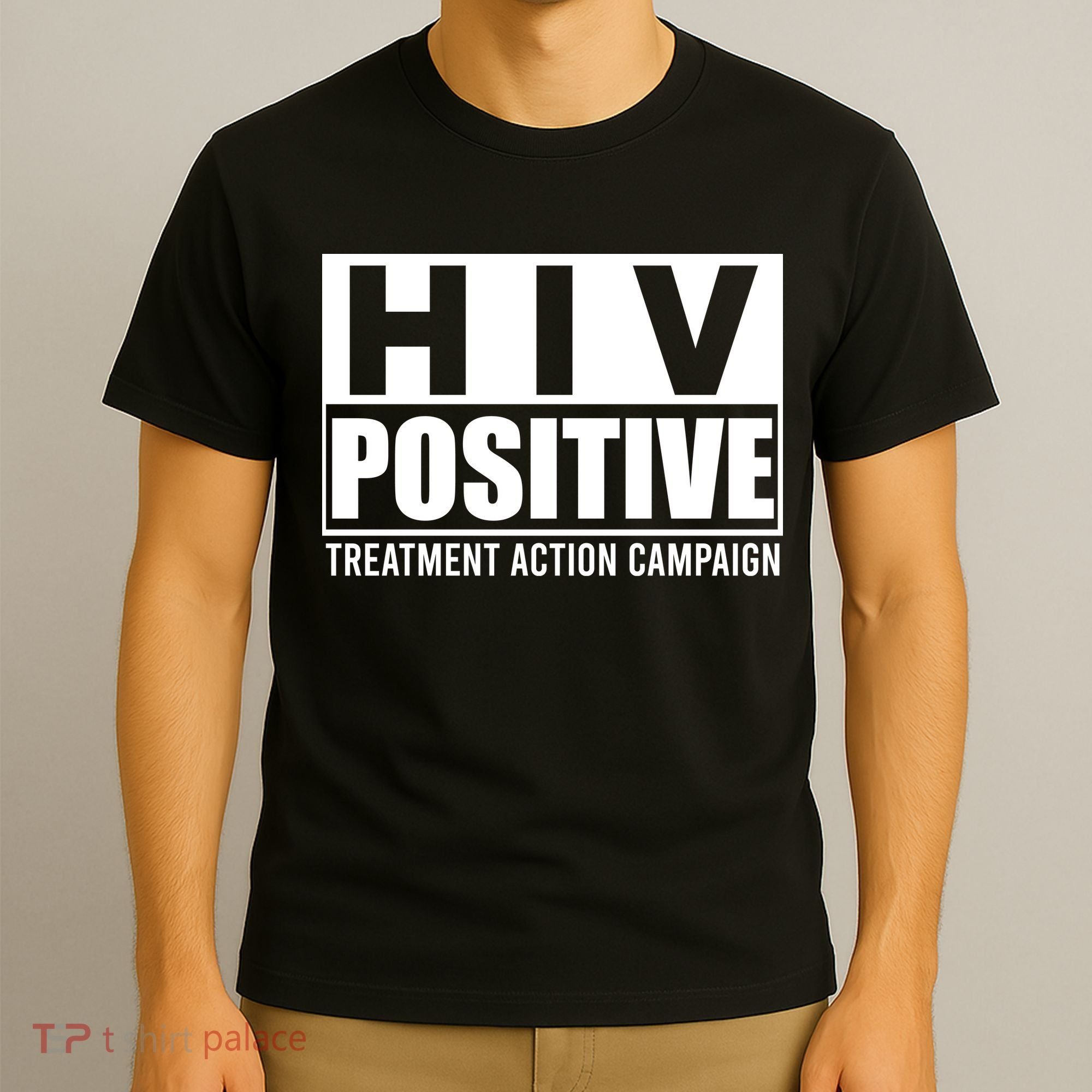 Hiv Positive Treatment Action Campaign T-Shirt