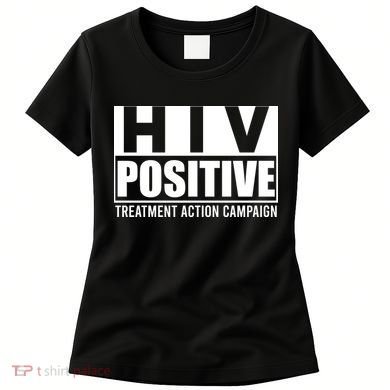 Hiv Positive Treatment Action Campaign Women's T-Shirt