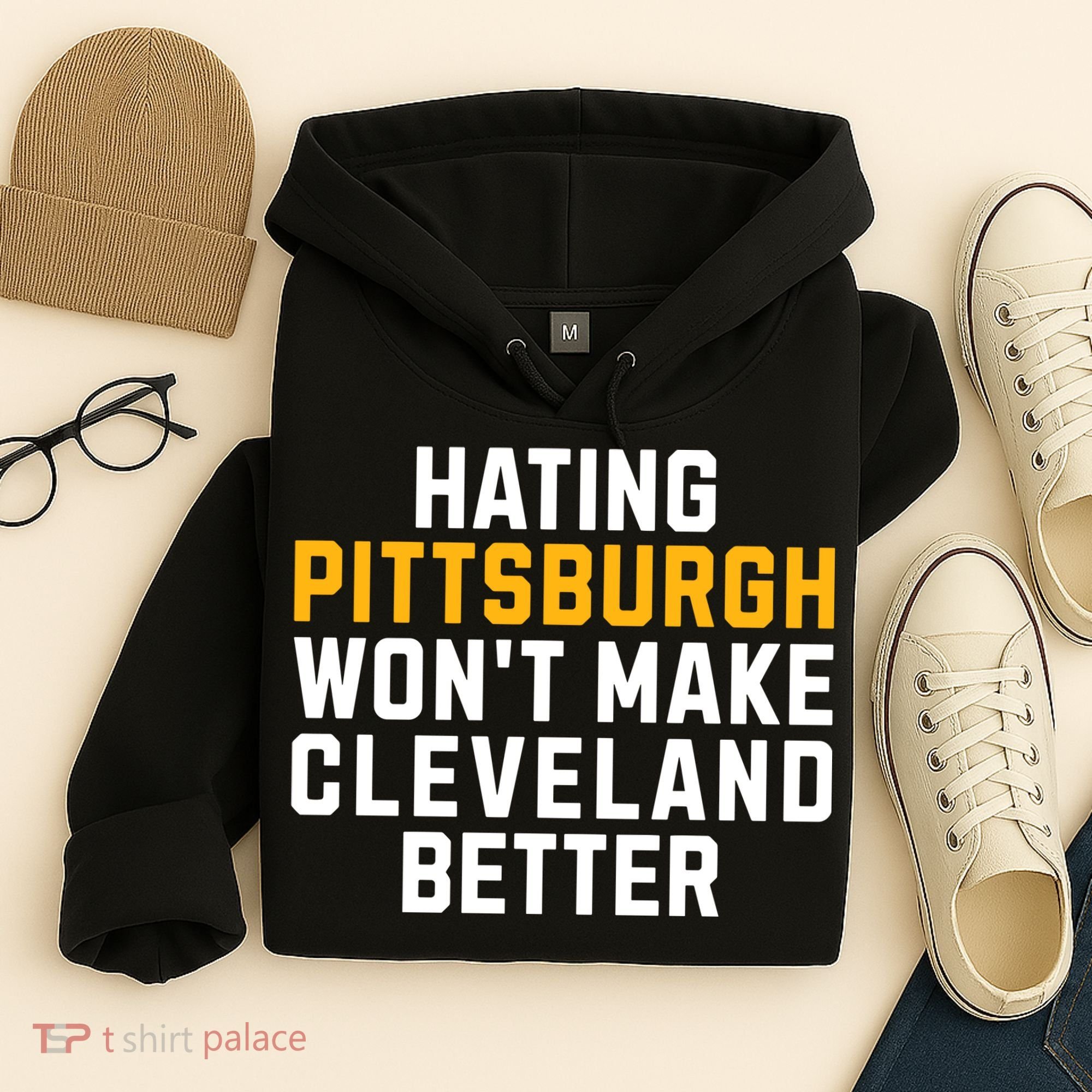 Hating Pittsburgh WonT Make Cleveland Better Hoodie