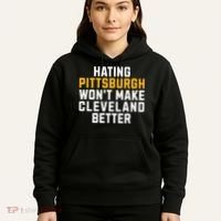 Hating Pittsburgh WonT Make Cleveland Better Hoodie thumb 5