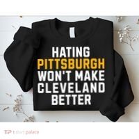 Hating Pittsburgh WonT Make Cleveland Better Sweatshirt thumb 2