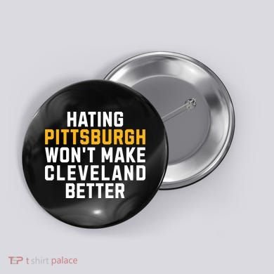 Hating Pittsburgh WonT Make Cleveland Better Button