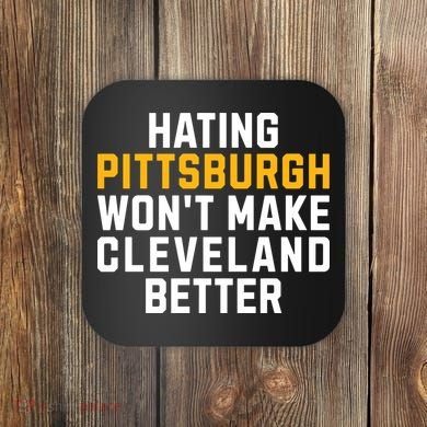 Hating Pittsburgh WonT Make Cleveland Better Coaster