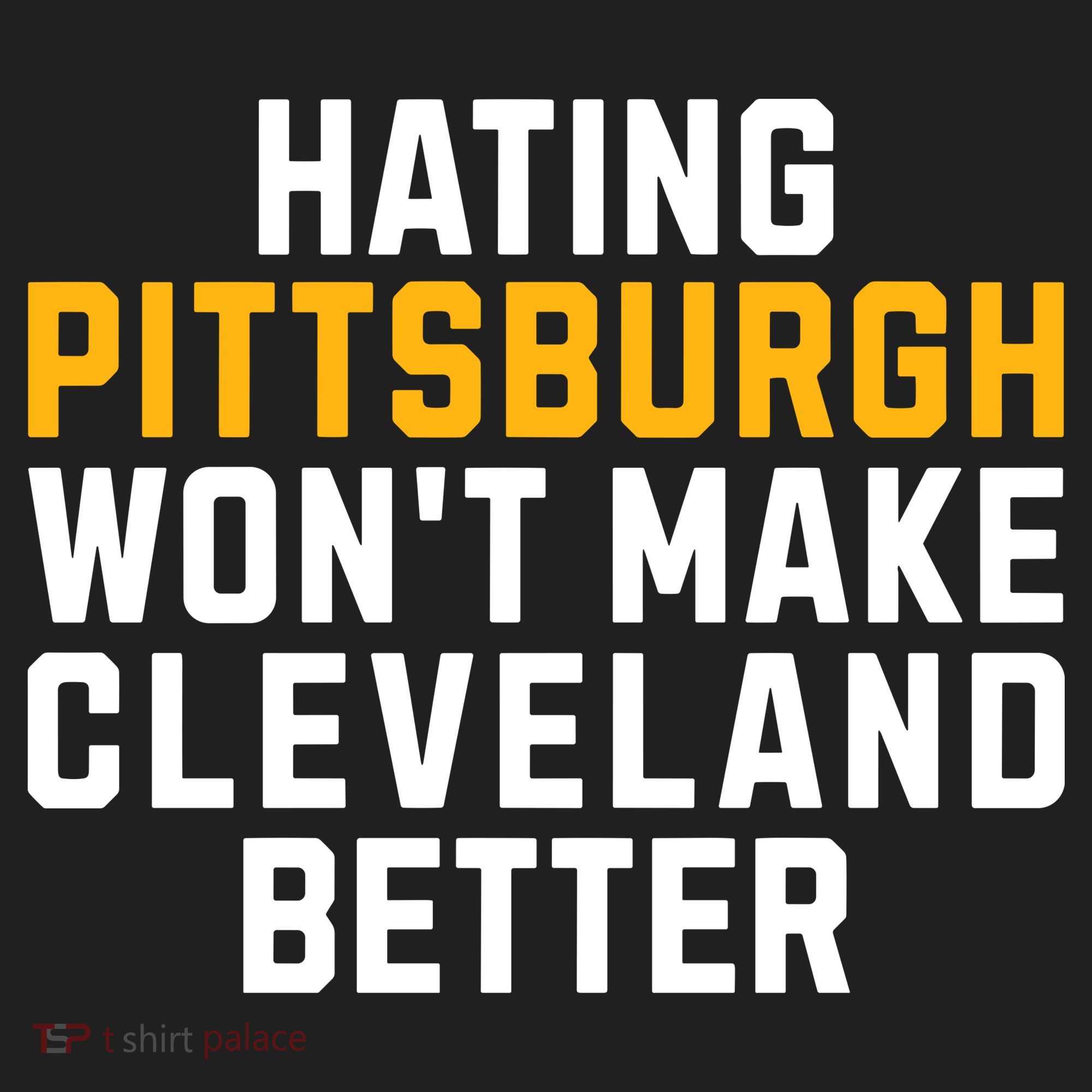Hating Pittsburgh WonT Make Cleveland Better Hat