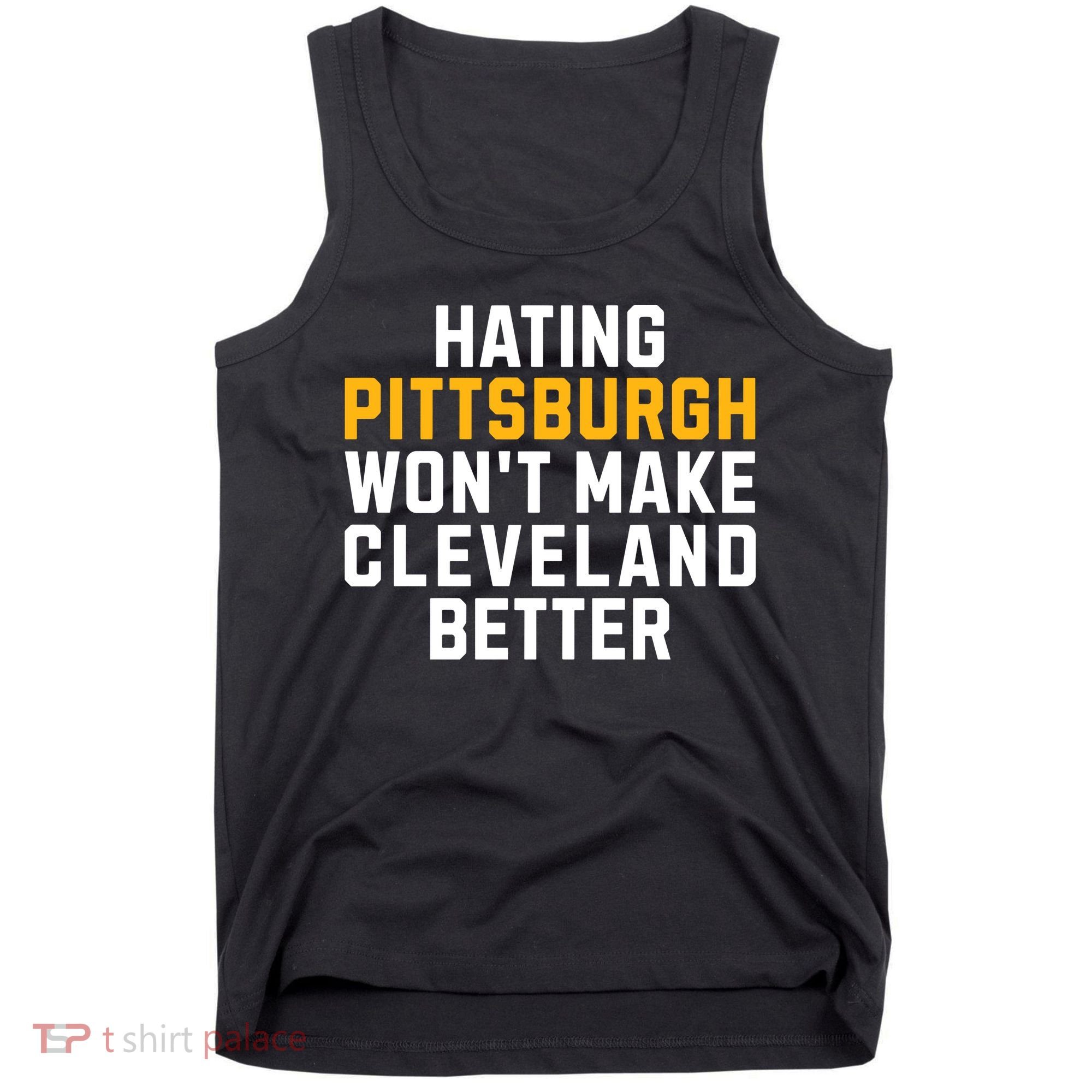 Hating Pittsburgh WonT Make Cleveland Better Tank Top
