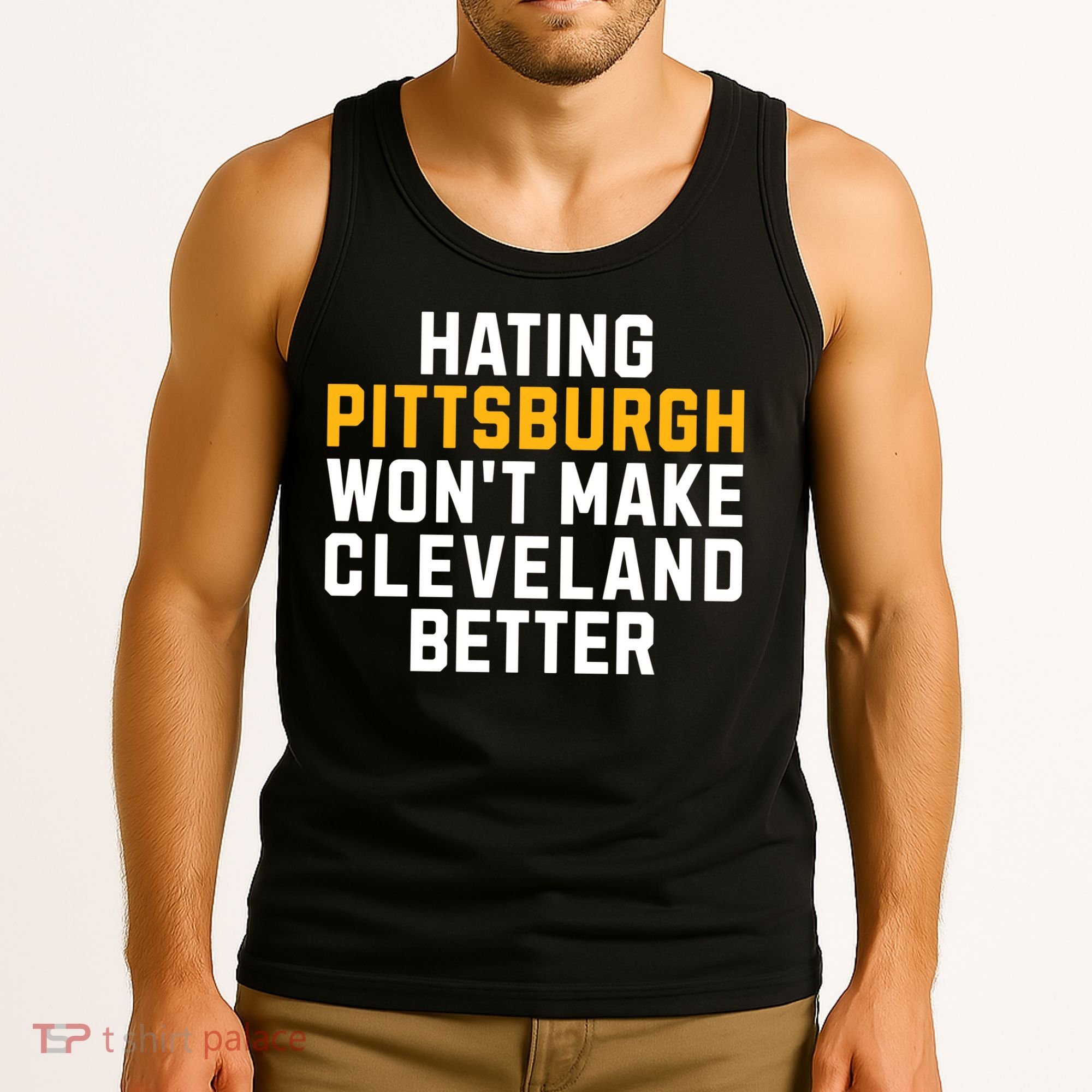 Hating Pittsburgh WonT Make Cleveland Better Tank Top