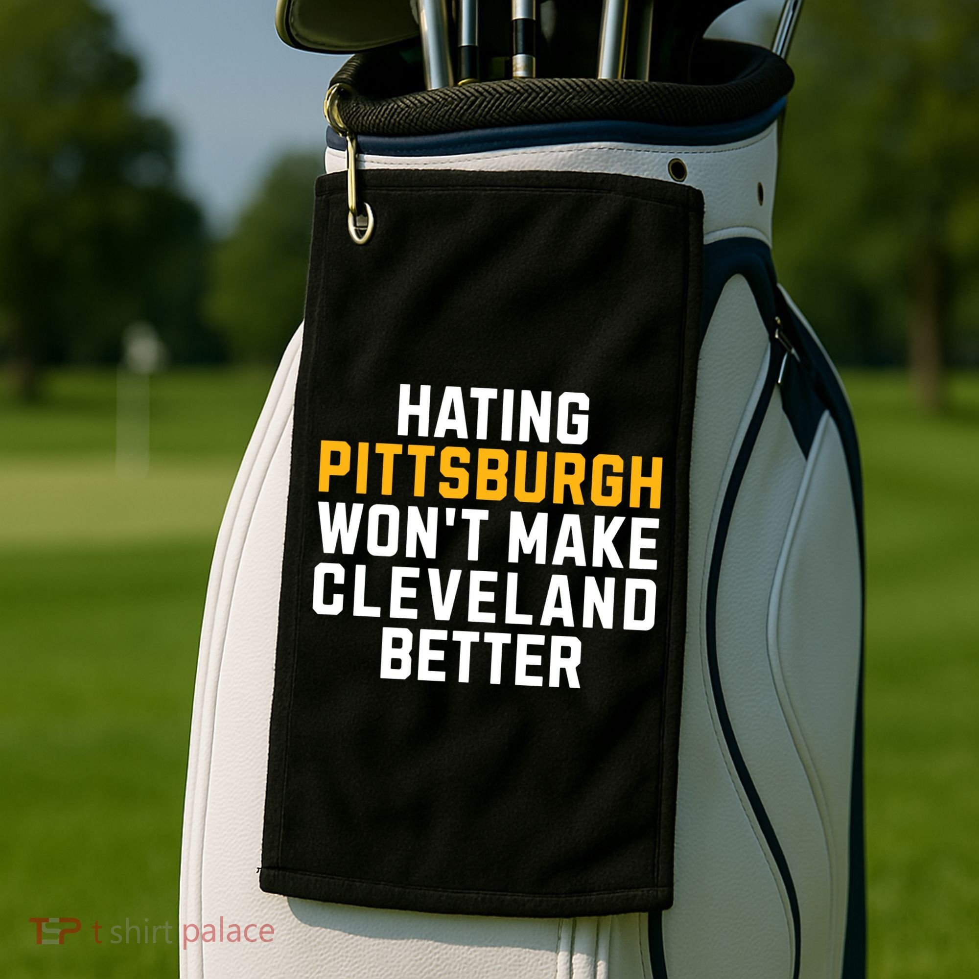 Hating Pittsburgh WonT Make Cleveland Better Golf Towel
