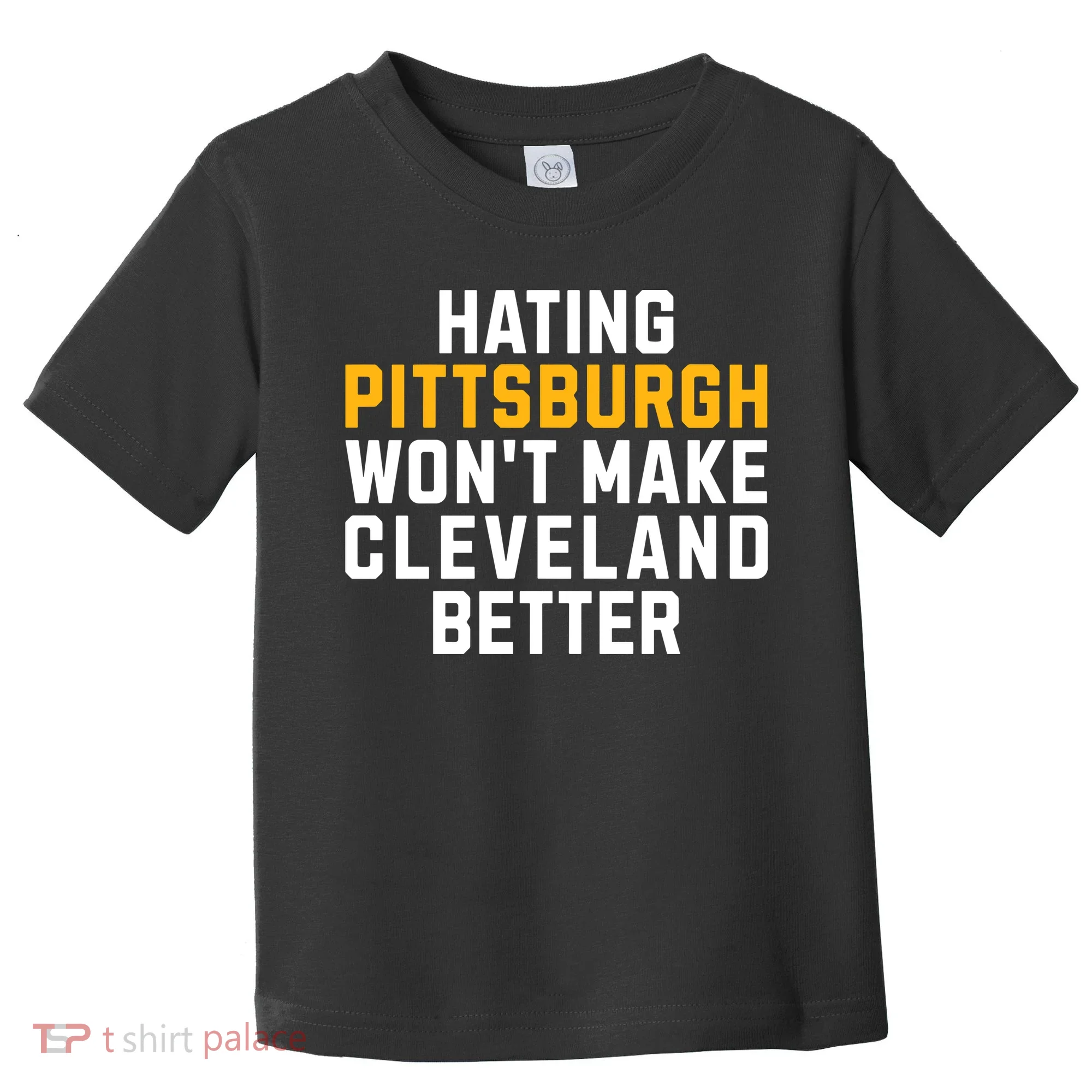 Hating Pittsburgh WonT Make Cleveland Better Toddler T-Shirt
