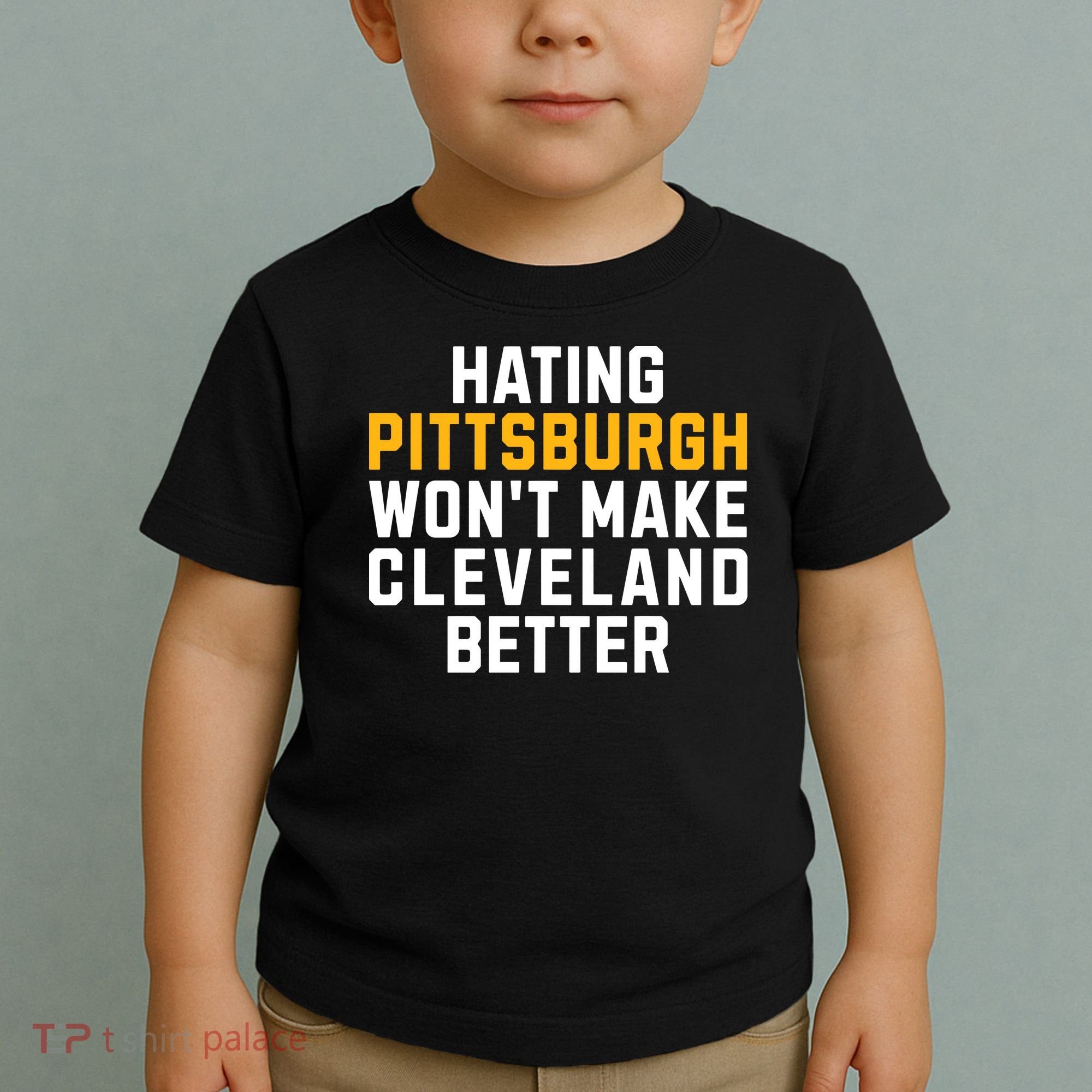 Hating Pittsburgh WonT Make Cleveland Better Toddler T-Shirt