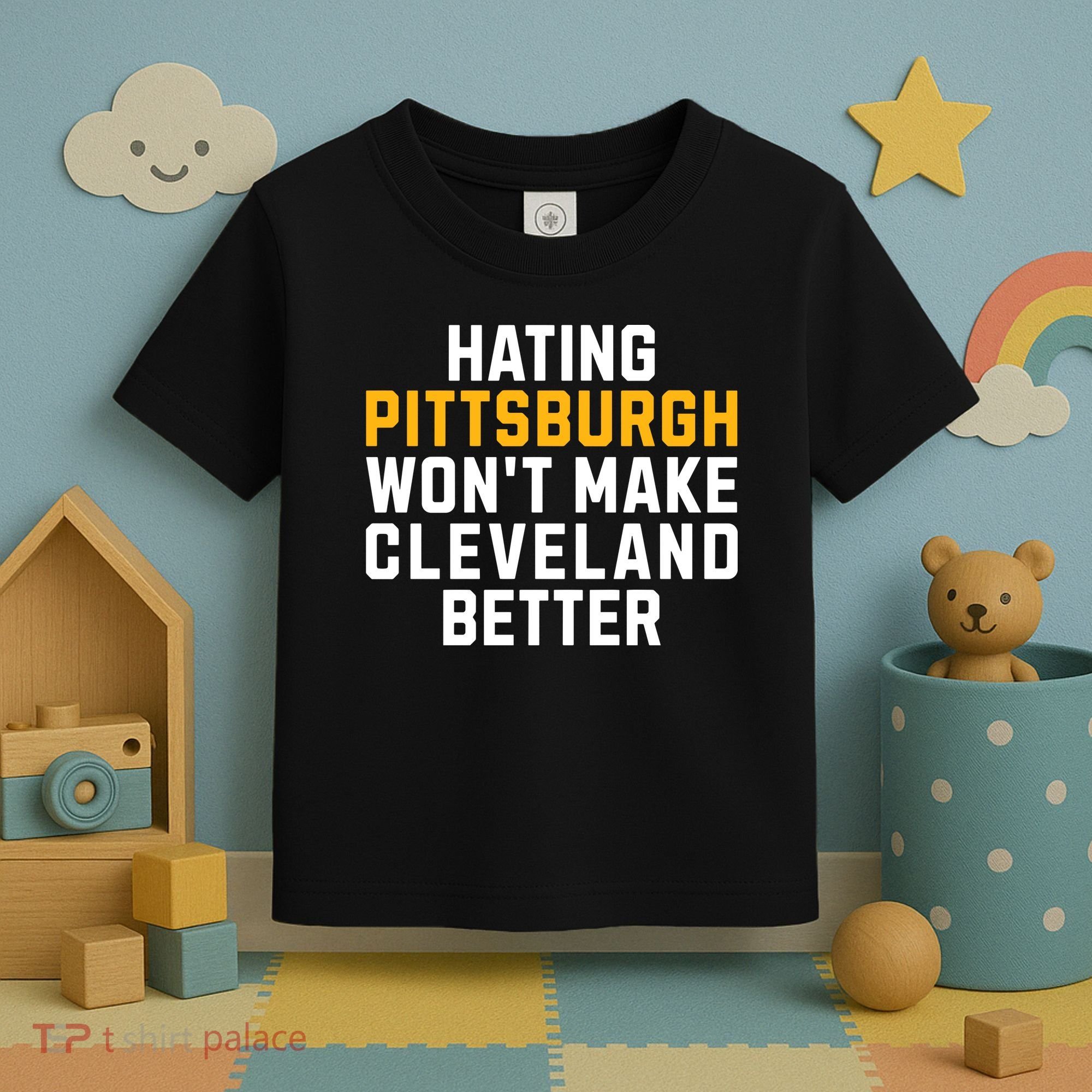 Hating Pittsburgh WonT Make Cleveland Better Toddler T-Shirt