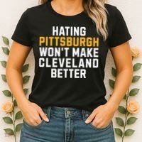 Hating Pittsburgh WonT Make Cleveland Better Women's T-Shirt thumb 2