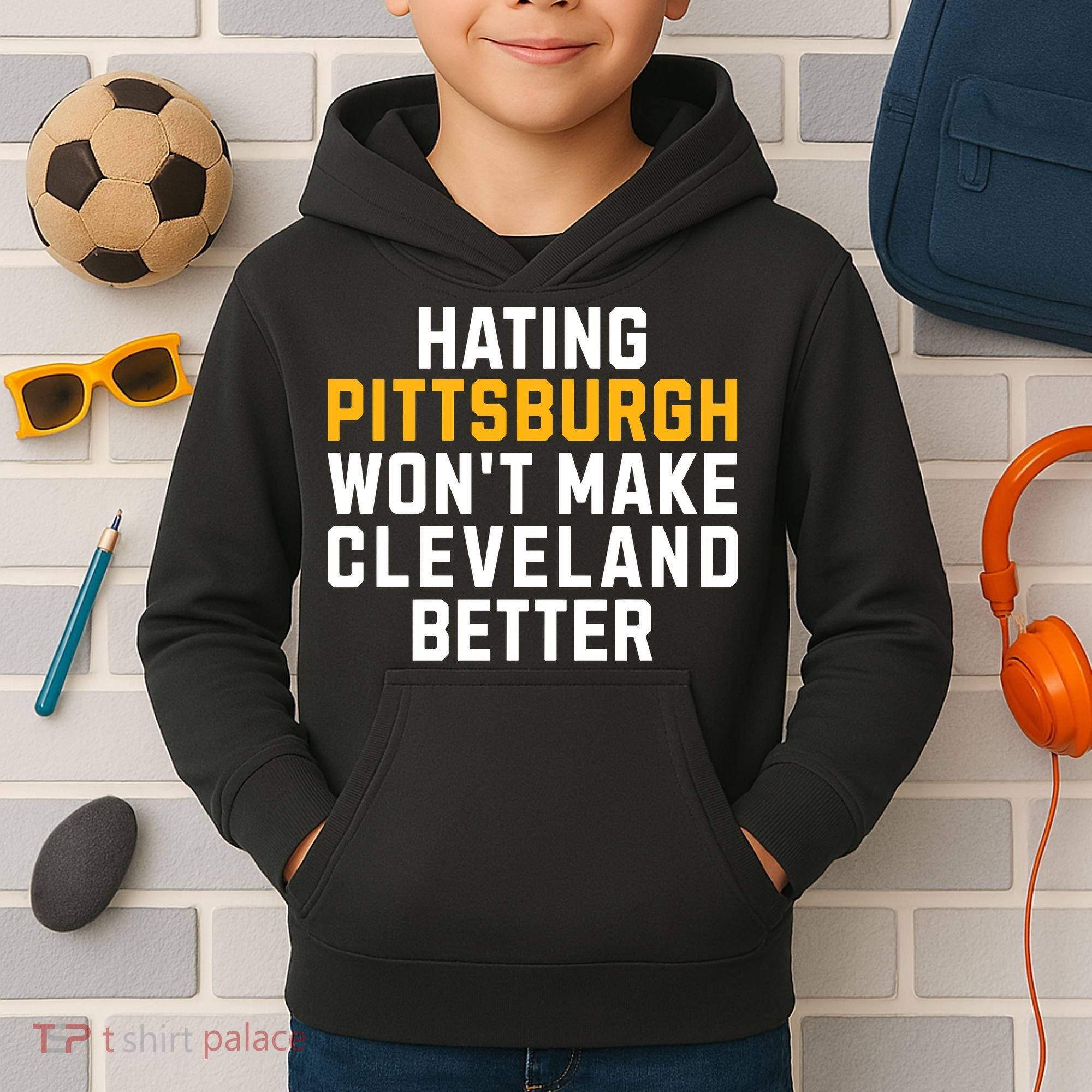 Hating Pittsburgh WonT Make Cleveland Better Kids Hoodie