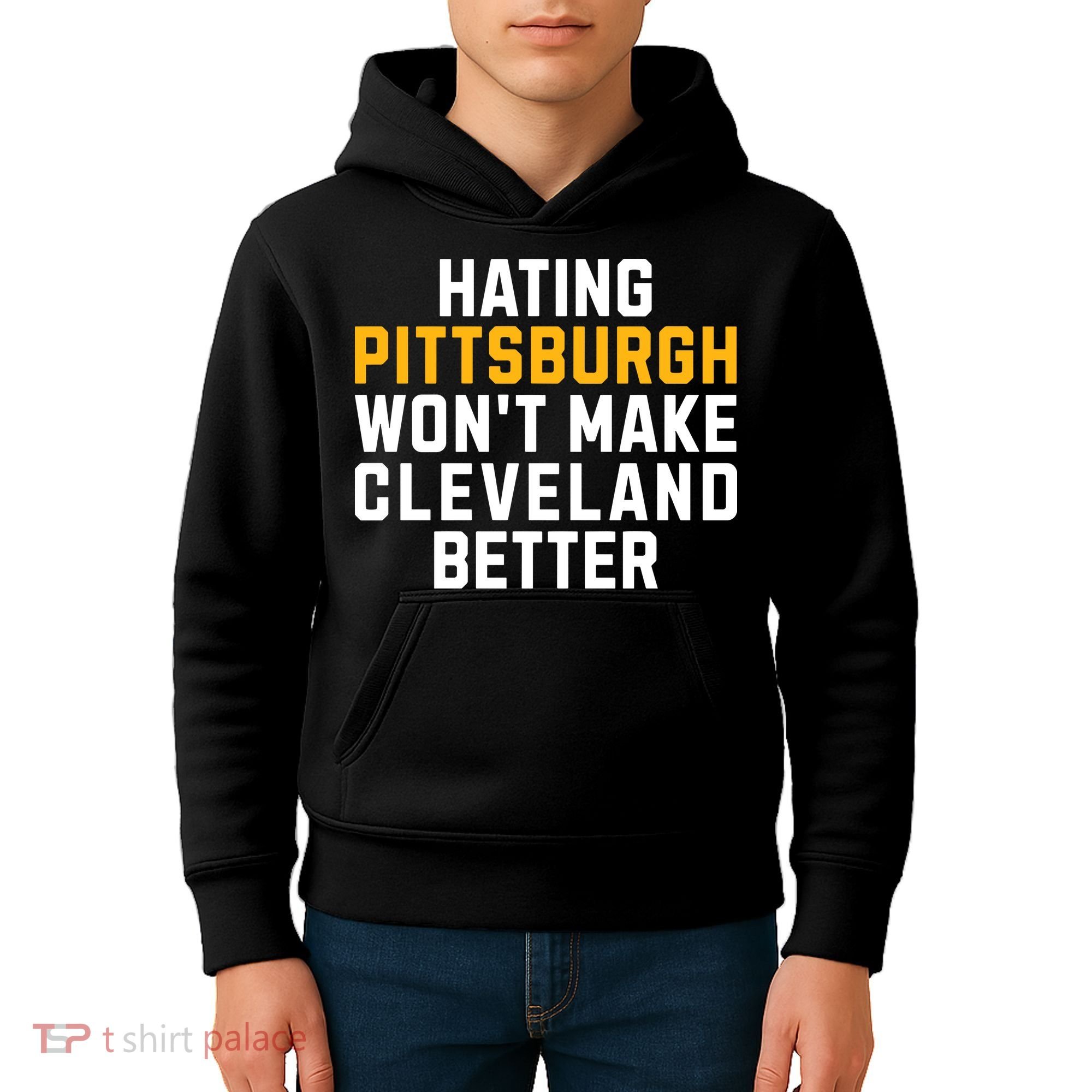 Hating Pittsburgh WonT Make Cleveland Better Kids Hoodie