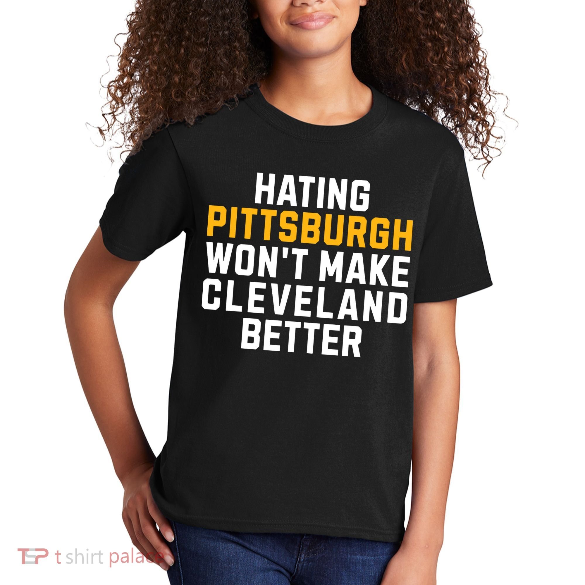 Hating Pittsburgh WonT Make Cleveland Better Kids T-Shirt