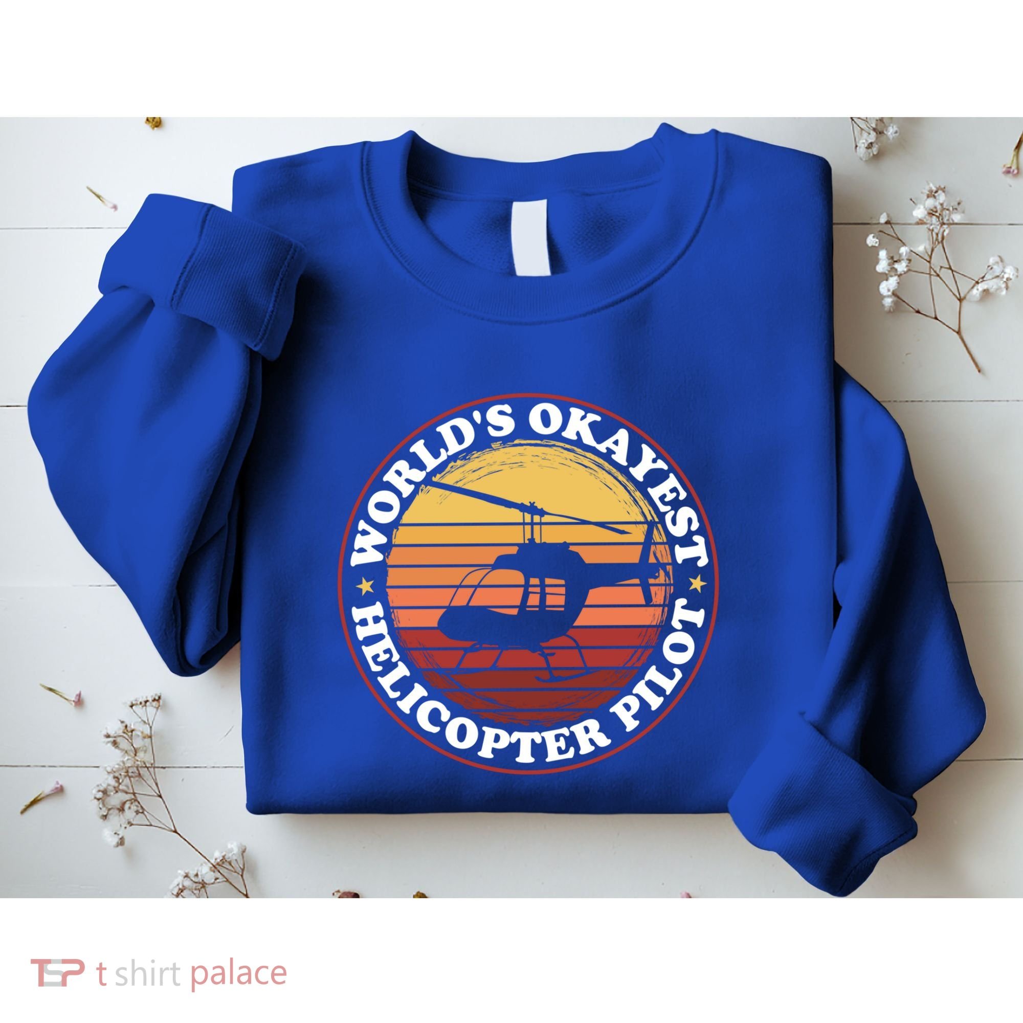 Helicopter Pilot Worlds Okayest Helicopter Pilot Funny Gift Sweatshirt