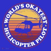 Helicopter Pilot Worlds Okayest Helicopter Pilot Funny Gift T-Shirt thumb 7