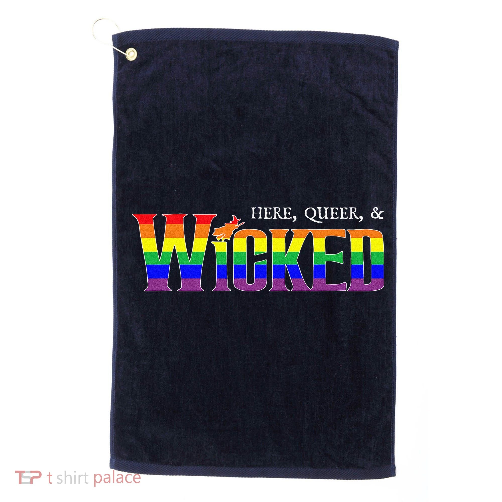 Here Queer And Wicked Lgbt Golf Towel