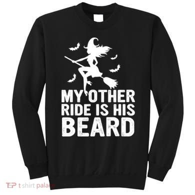 Halloween Quote My Other Ride Is His Beard Witch Sweatshirt