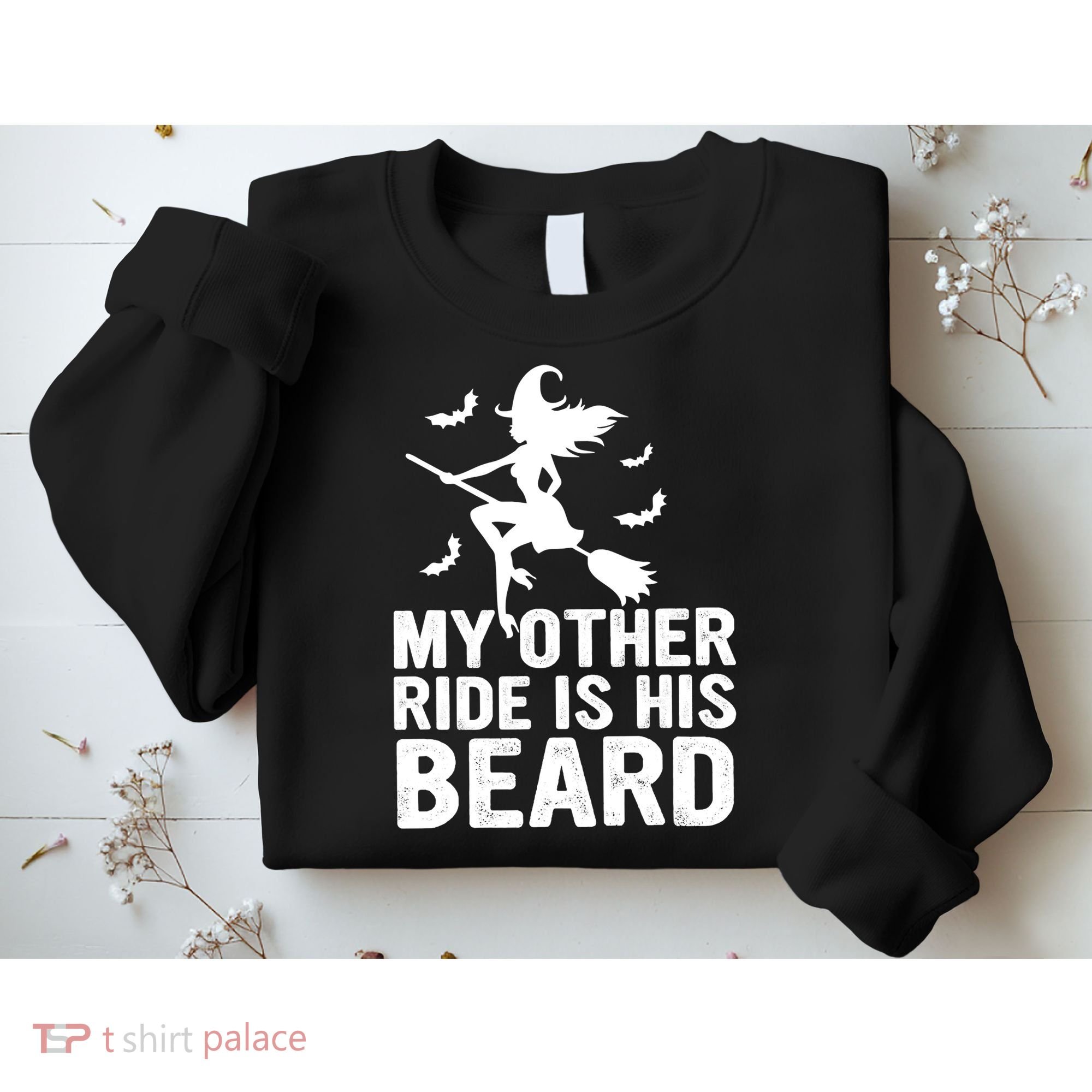 Halloween Quote My Other Ride Is His Beard Witch Sweatshirt