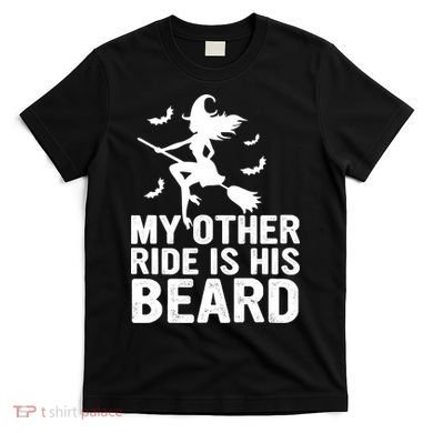 Halloween Quote My Other Ride Is His Beard Witch T-Shirt