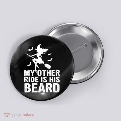 Halloween Quote My Other Ride Is His Beard Witch Button