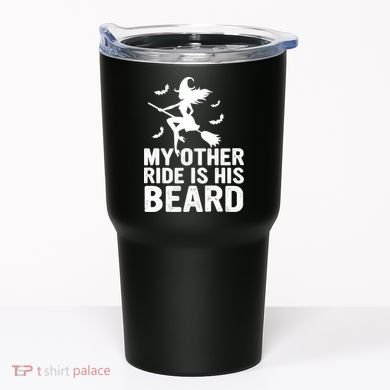 Halloween Quote My Other Ride Is His Beard Witch Tumbler