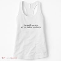 Hey Quick Question Are You Fcking Kidding Me Gift Women's Tank Top thumb 0