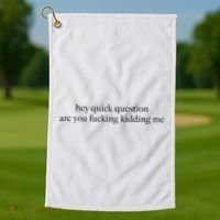 Hey Quick Question Are You Fcking Kidding Me Gift Golf Towel thumb 1