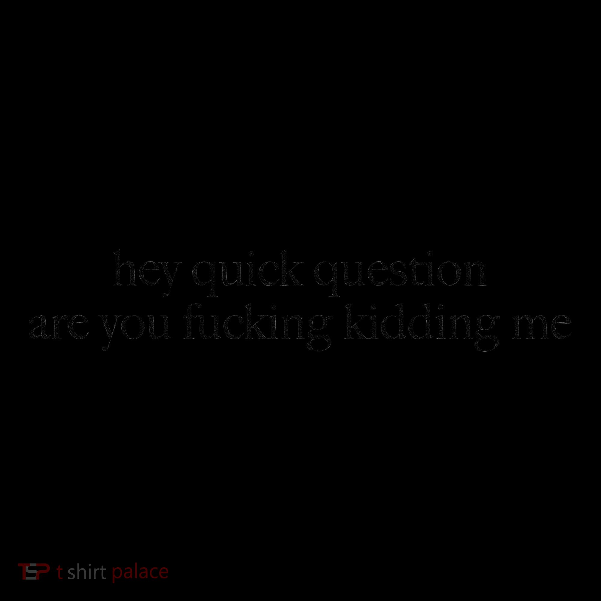 Hey Quick Question Are You Fucking Kidding Me Coffee Mug