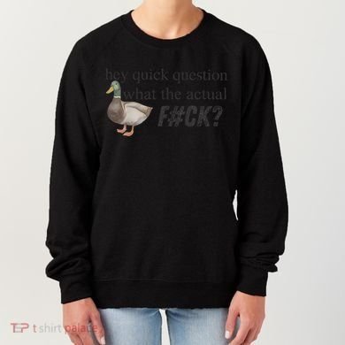 Hey Quick Question Wtaf Funny Duck Meme Retro Humor Joke Women's Sweatshirt