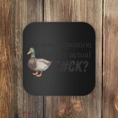 Hey Quick Question Wtaf Funny Duck Meme Retro Humor Joke Coaster