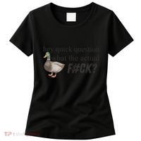 Hey Quick Question Wtaf Funny Duck Meme Retro Humor Joke Women's T-Shirt thumb 0