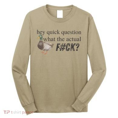 Hey Quick Question Wtaf Funny Duck Meme Retro Humor Joke Long Sleeve Shirt