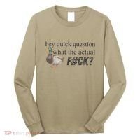Hey Quick Question Wtaf Funny Duck Meme Retro Humor Joke Long Sleeve Shirt thumb 0