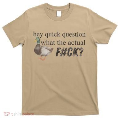 Hey Quick Question Wtaf Funny Duck Meme Retro Humor Joke T-Shirt