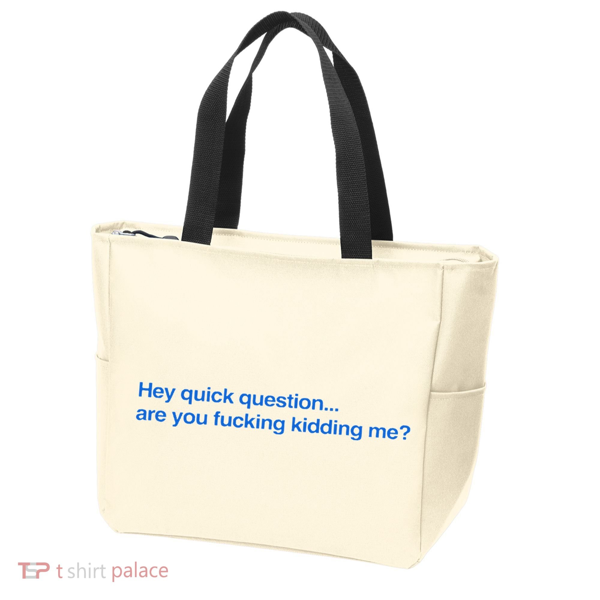 Hey Quick Question Are You Fcking Kidding Me Funny Tote Bag