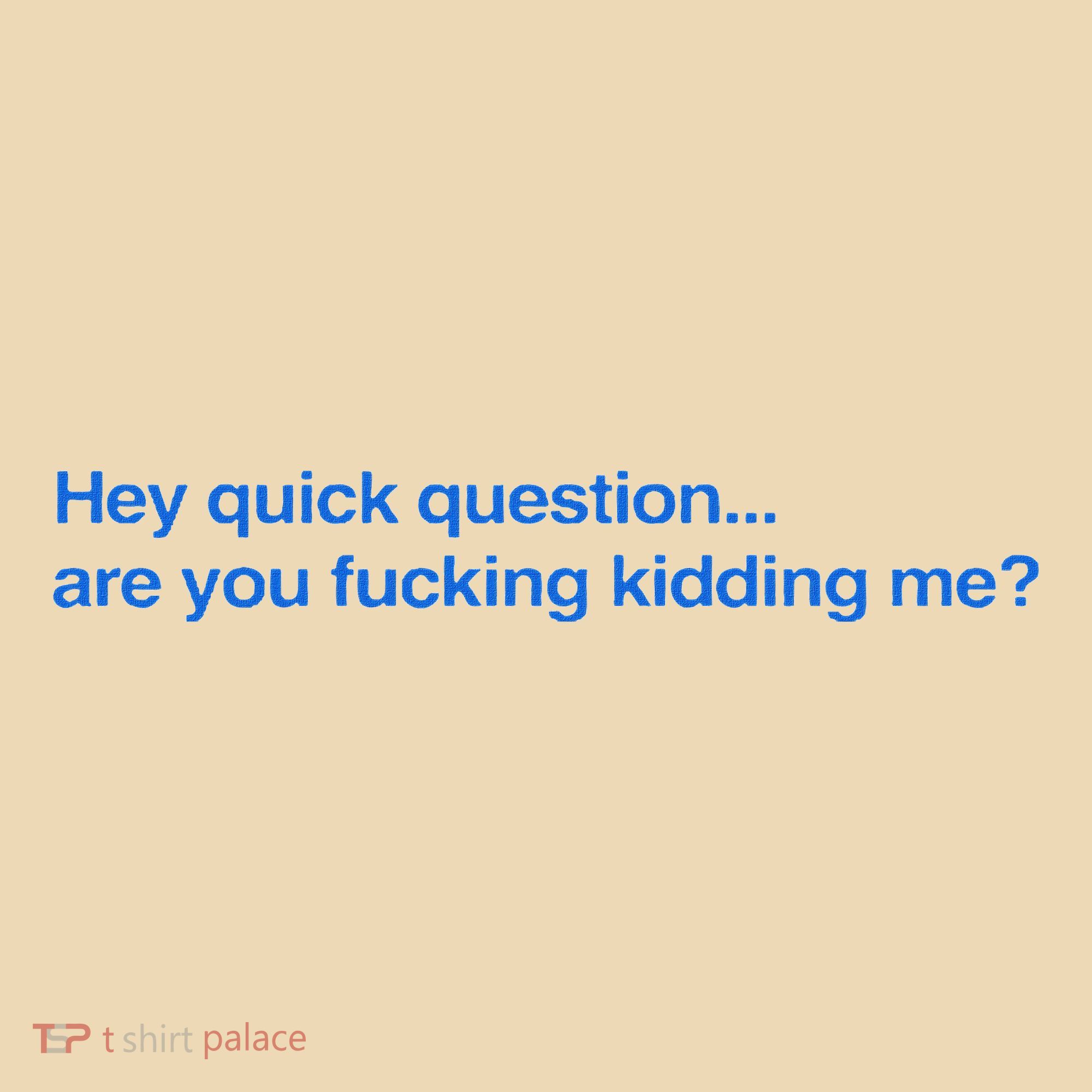 Hey Quick Question Are You Fcking Kidding Me Funny Tote Bag