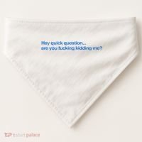 Hey Quick Question Are You Fcking Kidding Me Funny USA-Made Doggie Bandana thumb 0