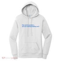 Hey Quick Question Are You Fcking Kidding Me Funny Women's Hoodie thumb 0
