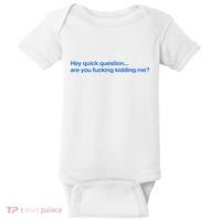Hey Quick Question Are You Fcking Kidding Me Funny Baby Bodysuit thumb 0