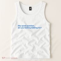 Hey Quick Question Are You Fcking Kidding Me Funny Tank Top thumb 2