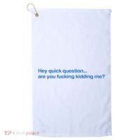Hey Quick Question Are You Fcking Kidding Me Funny Golf Towel thumb 0