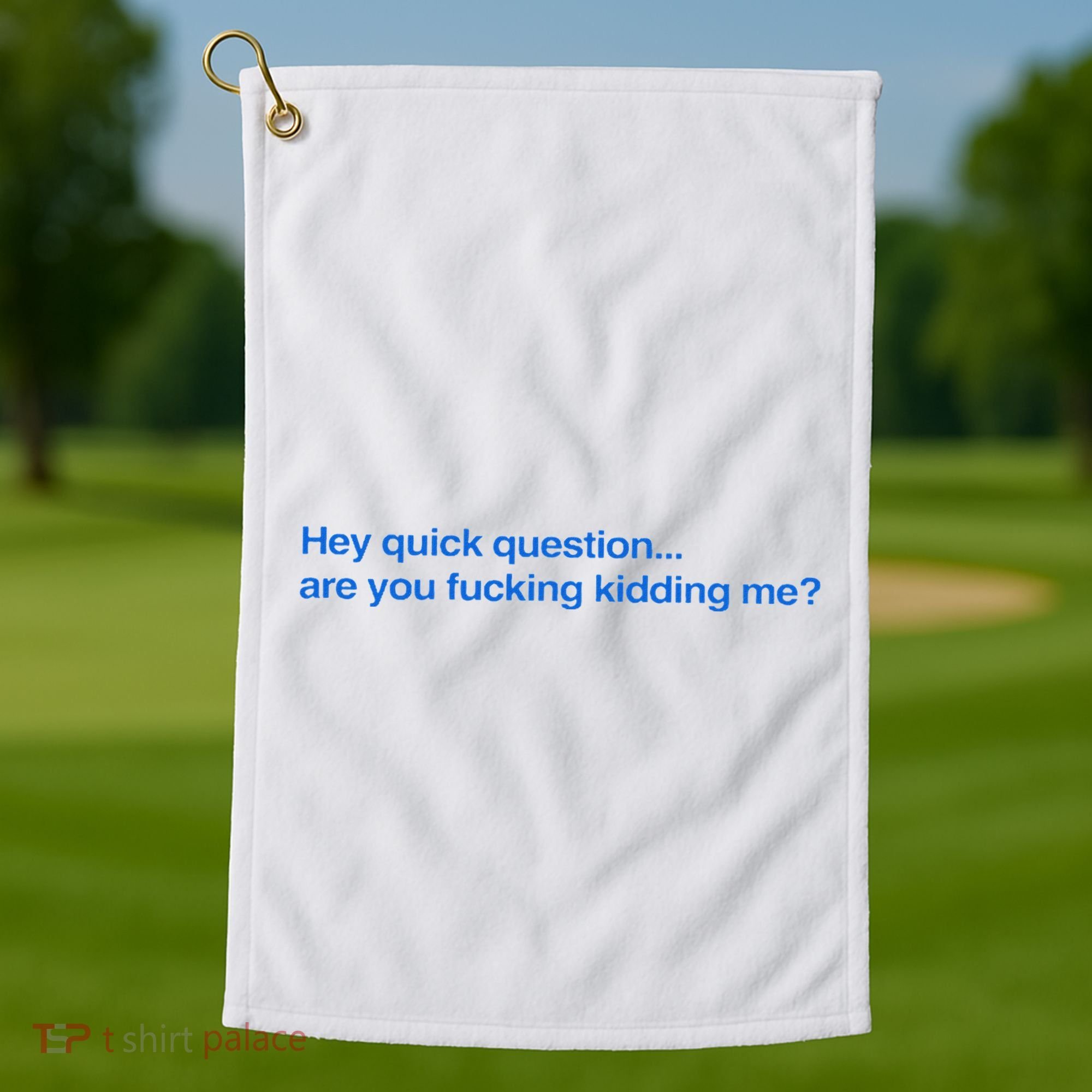 Hey Quick Question Are You Fcking Kidding Me Funny Golf Towel