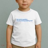 Hey Quick Question Are You Fcking Kidding Me Funny Toddler T-Shirt thumb 2