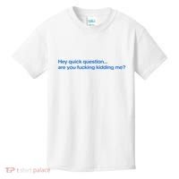 Hey Quick Question Are You Fcking Kidding Me Funny Kids T-Shirt thumb 0