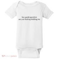 Hey Quick Question Are You Kidding Me Funny Humor Baby Bodysuit thumb 0