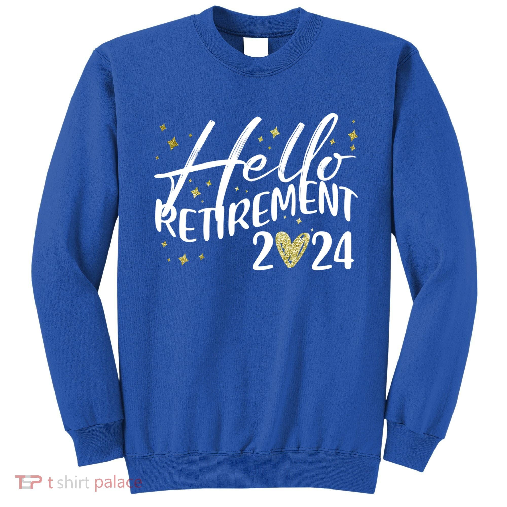 Hello Retiret 2024 Retired Retiring Cool Gift Sweatshirt